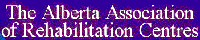 The Alberta Association of Rehabilitation Centres